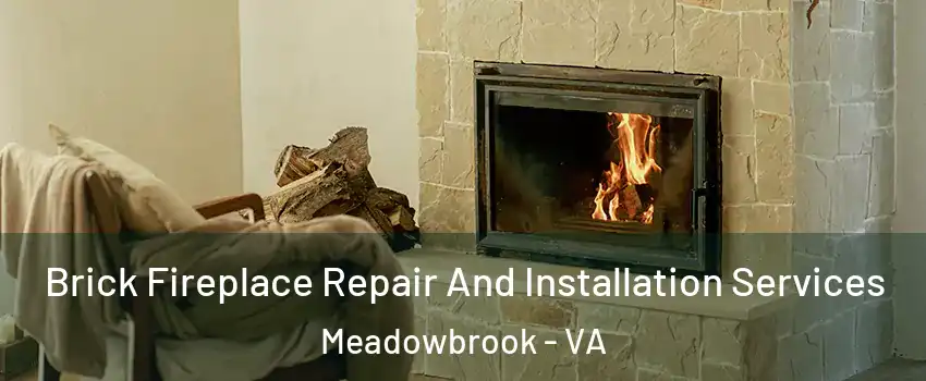  Brick Fireplace Repair And Installation Services Meadowbrook - VA