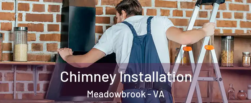  Chimney Installation Meadowbrook - VA
