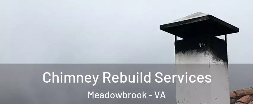  Chimney Rebuild Services Meadowbrook - VA