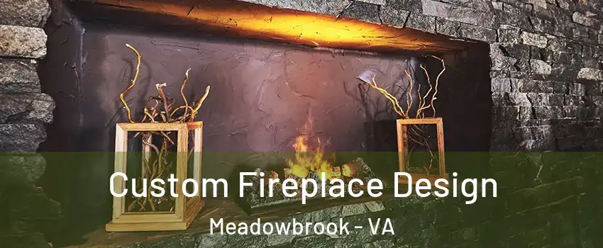  Custom Fireplace Design Meadowbrook - VA
