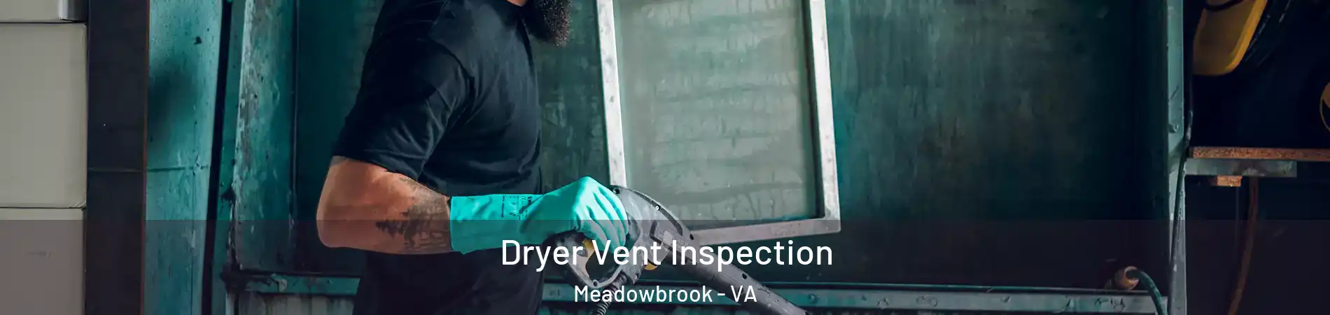  Dryer Vent Inspection Meadowbrook - VA