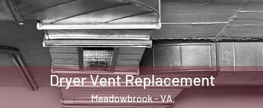  Dryer Vent Replacement Meadowbrook - VA
