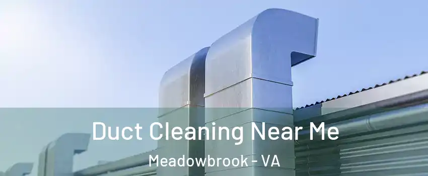  Duct Cleaning Near Me Meadowbrook - VA