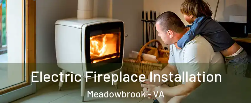  Electric Fireplace Installation Meadowbrook - VA