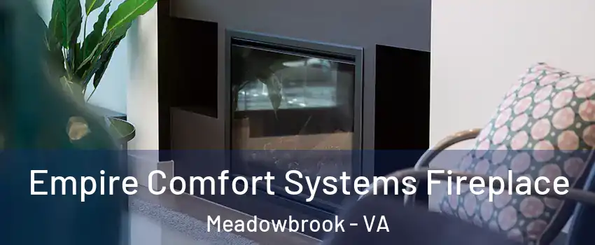  Empire Comfort Systems Fireplace Meadowbrook - VA