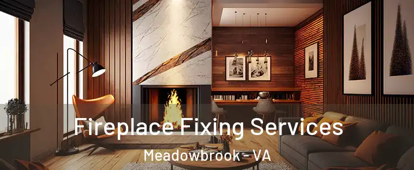  Fireplace Fixing Services Meadowbrook - VA