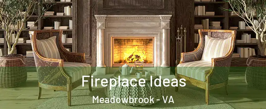  Fireplace Ideas Meadowbrook - VA