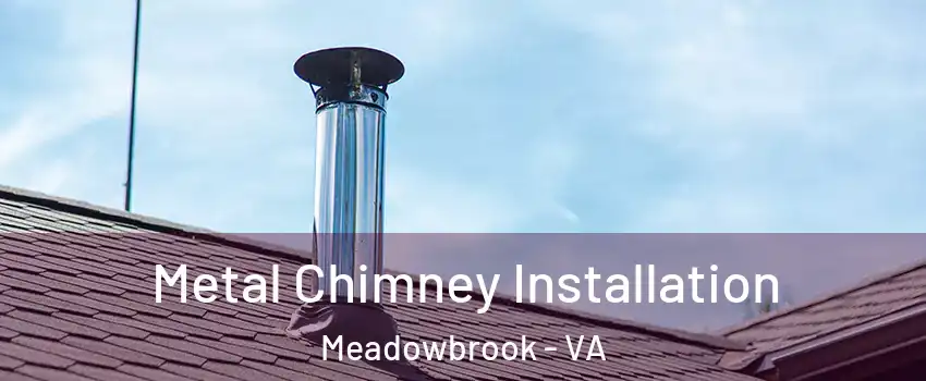  Metal Chimney Installation Meadowbrook - VA