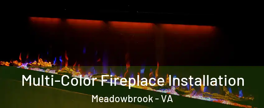  Multi-Color Fireplace Installation Meadowbrook - VA