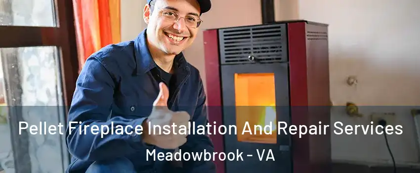  Pellet Fireplace Installation And Repair Services Meadowbrook - VA
