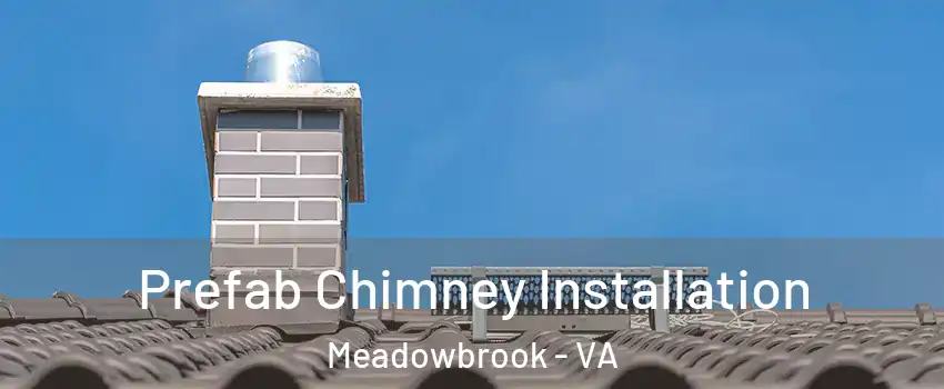  Prefab Chimney Installation Meadowbrook - VA