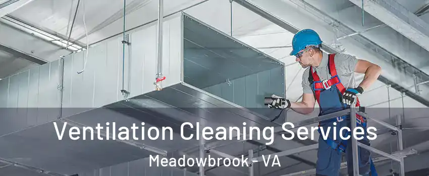  Ventilation Cleaning Services Meadowbrook - VA