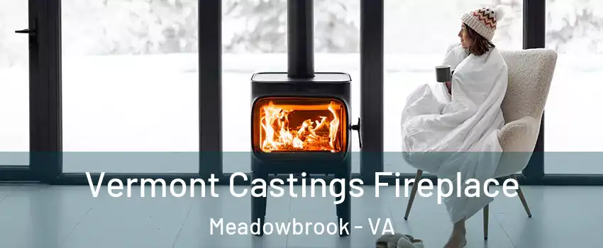  Vermont Castings Fireplace Meadowbrook - VA