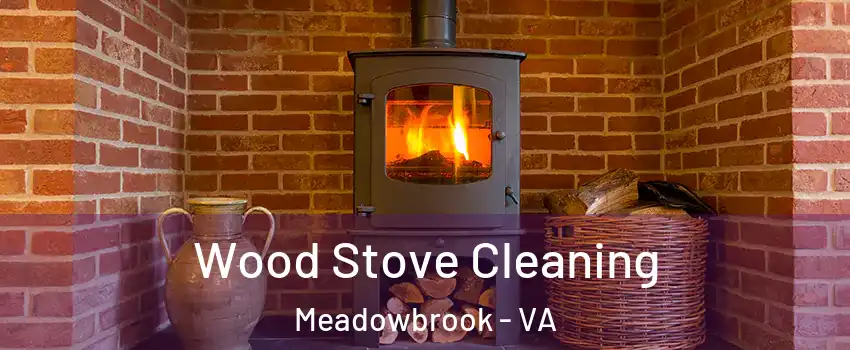  Wood Stove Cleaning Meadowbrook - VA